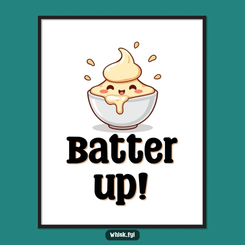 Funny Batter Bowl Poster - Enthusiastic Baking Wall Art