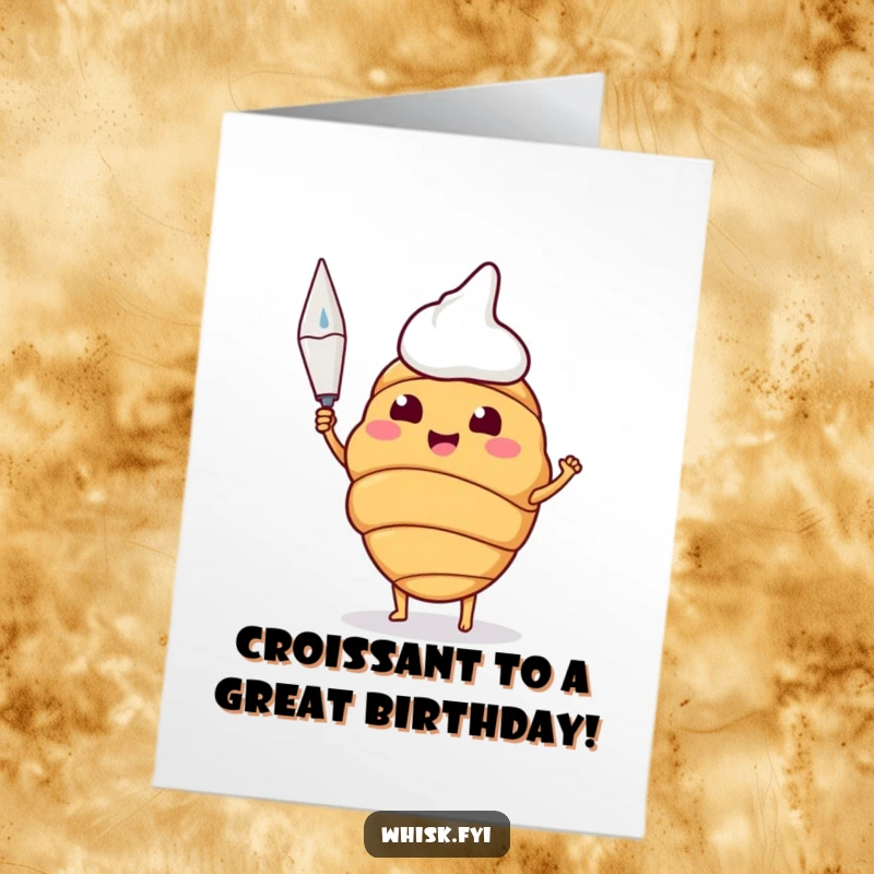 Funny Free Printable Birthday Card: Happy croissant proudly holding a piping bag, ready to frost some fun.