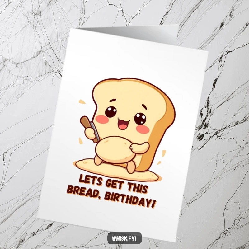 Funny Free Printable Birthday Card showing an excited Kawaii bread loaf character enthusiastically kneading dough, spreading birthday cheer.